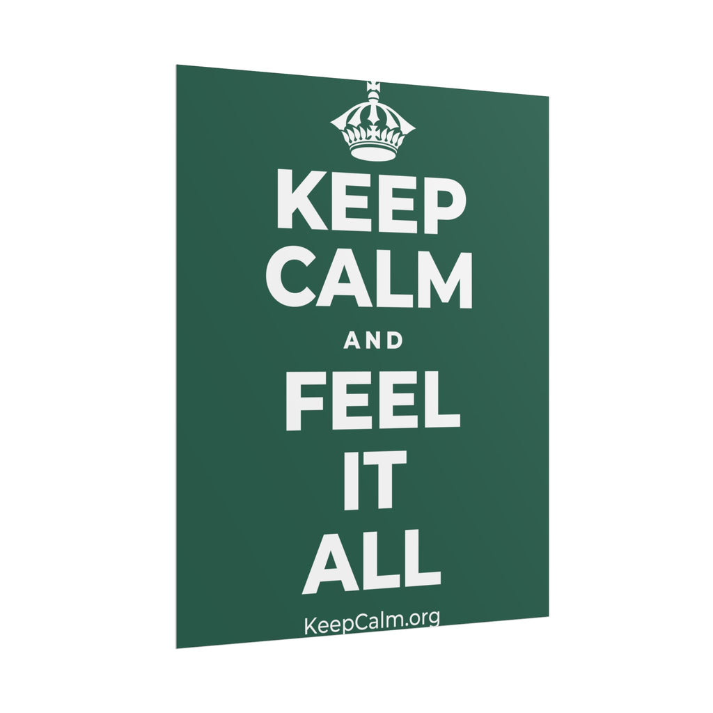 KEEP CALM AND FEEL IT ALL Poster