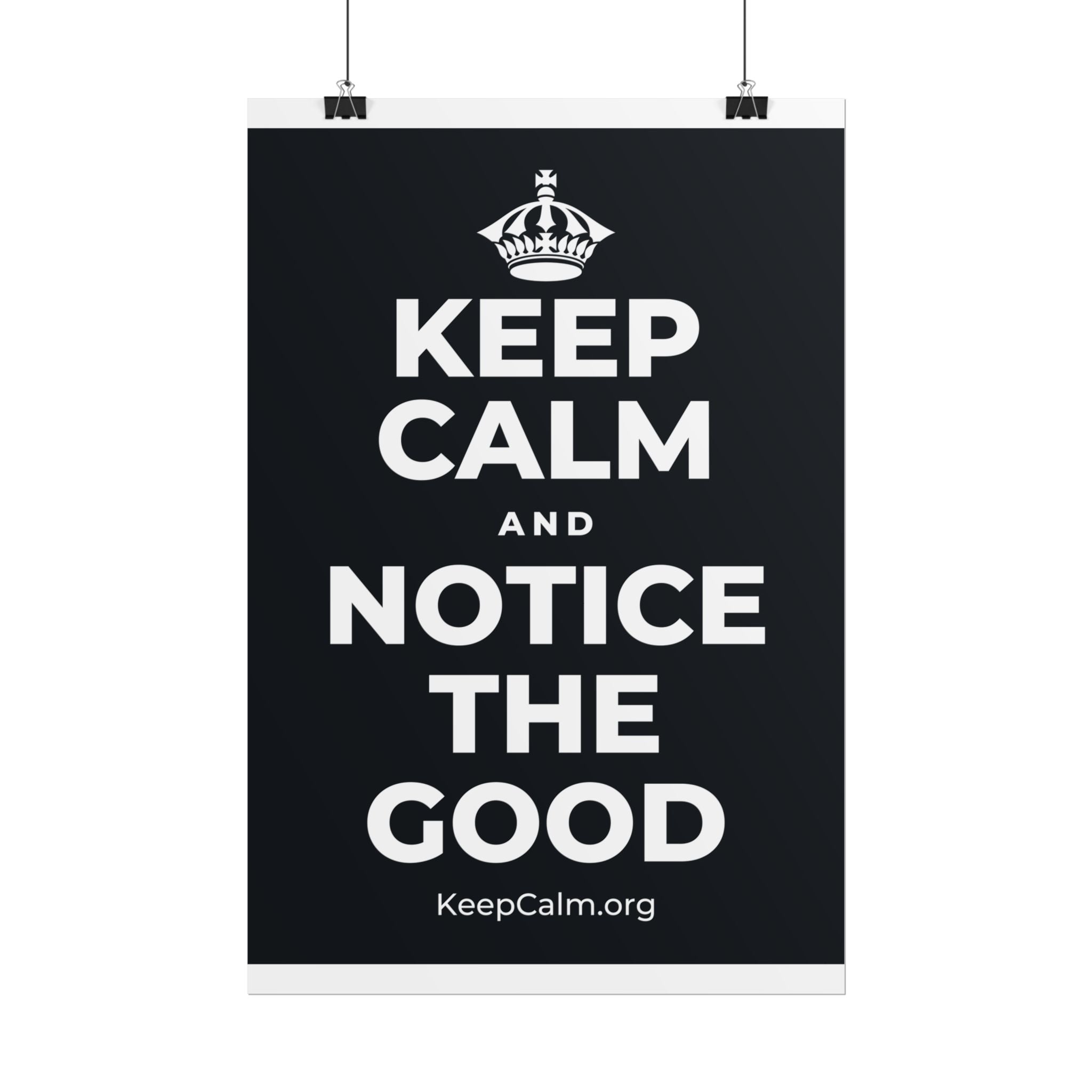 KEEP CALM AND NOTICE THE GOOD Poster (Dark)