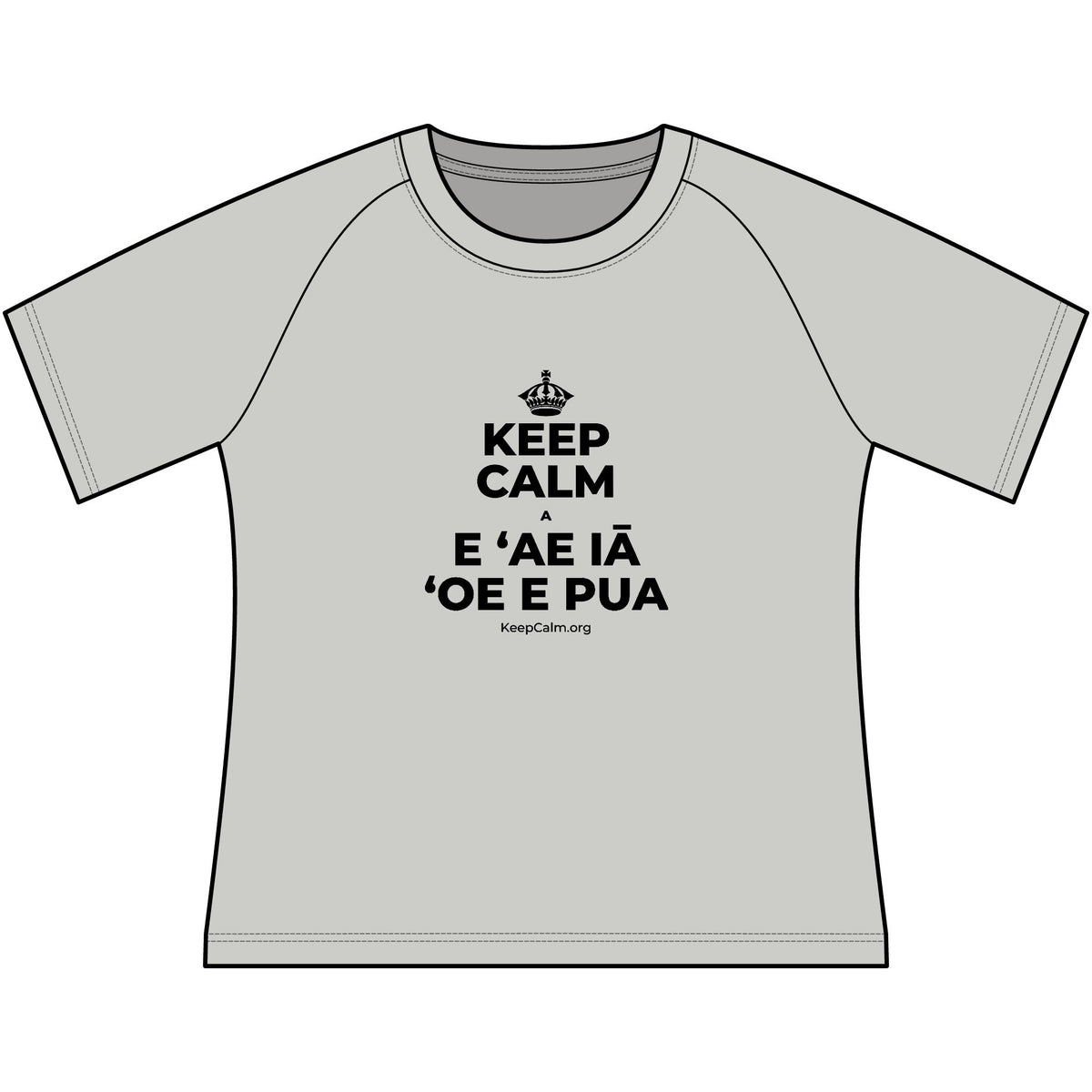 KEEP CALM A E ʻAE IĀ ʻOE E PUA Women's Raglan Tee
