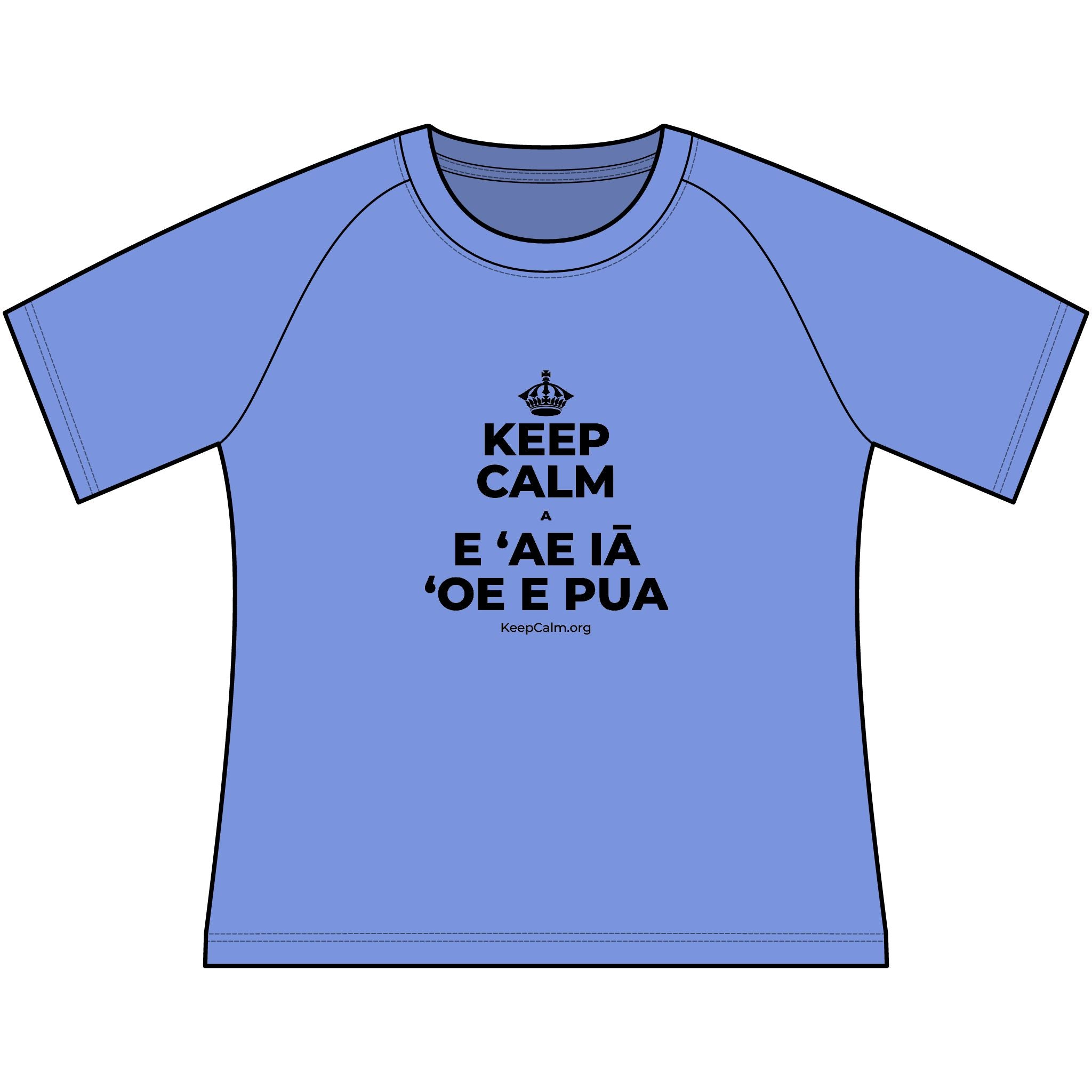 KEEP CALM A E ʻAE IĀ ʻOE E PUA Women's Raglan Tee