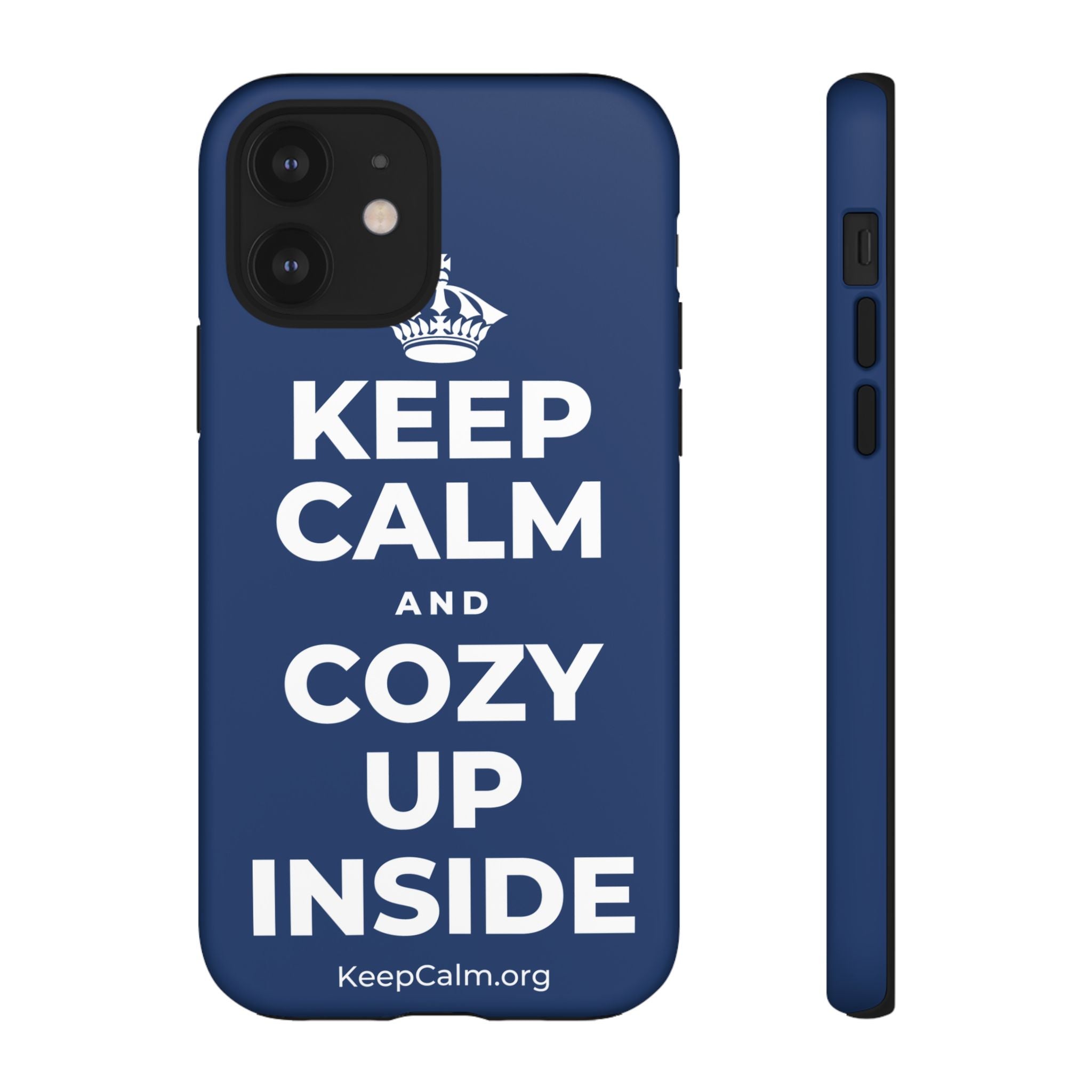 KEEP CALM AND COZY UP INSIDE Phone Case