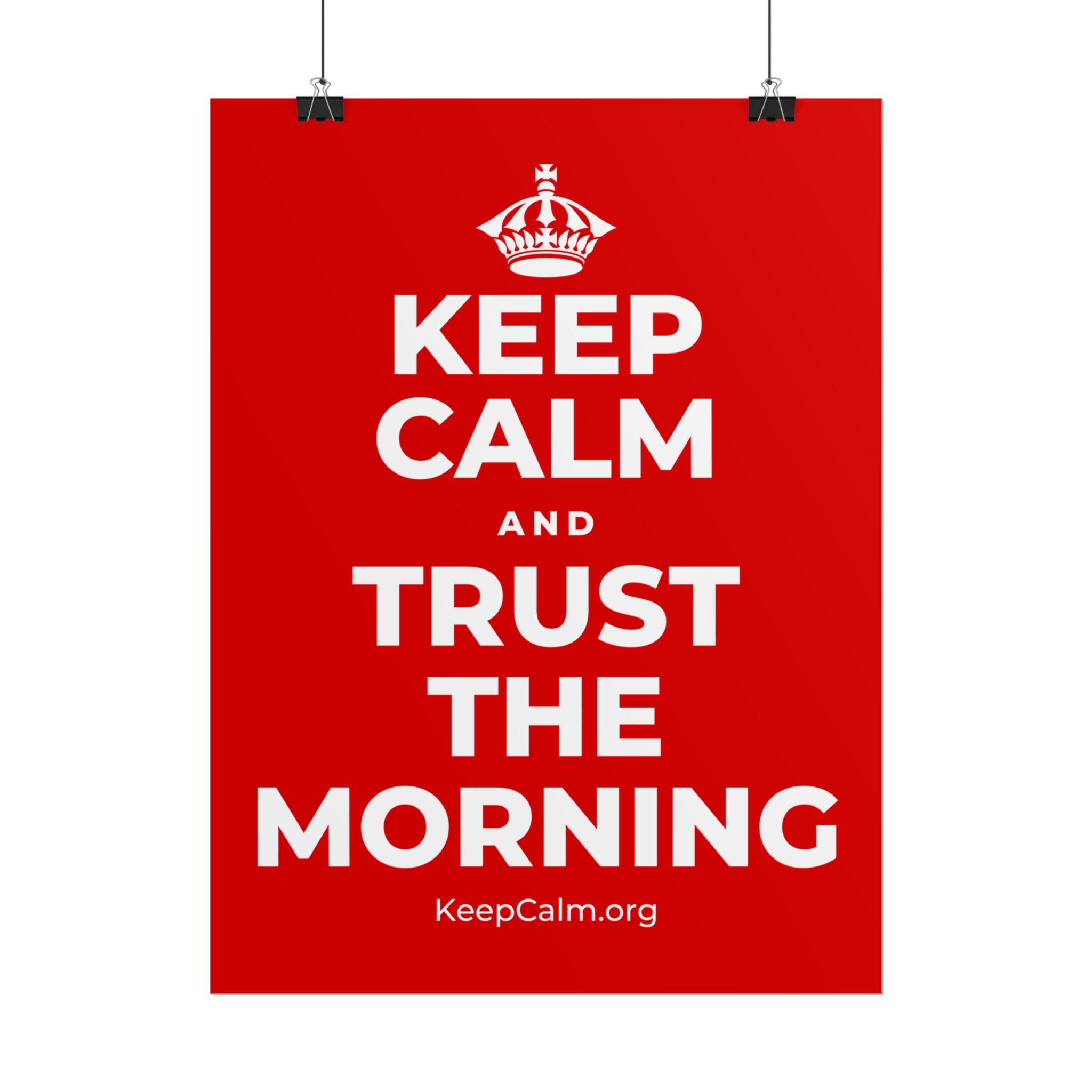 KEEP CALM AND TRUST THE MORNING Poster