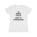 KEEP CALM AND PAY IT FORWARD Women's Tri-Blend Tee