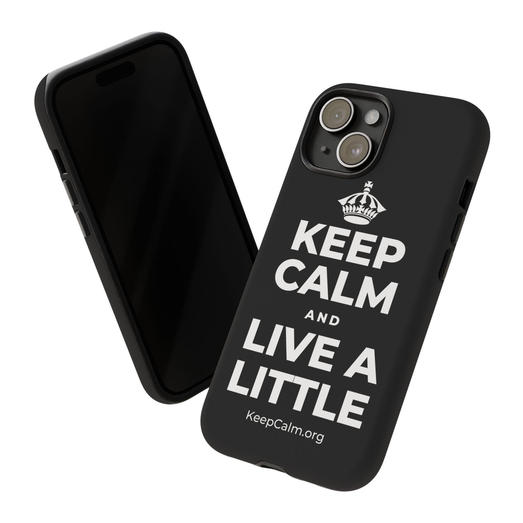 KEEP CALM AND LIVE A LITTLE Phone Case