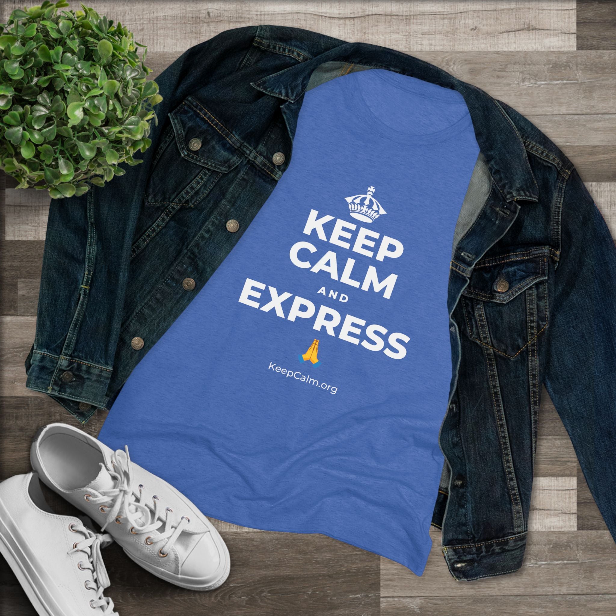 KEEP CALM AND EXPRESS 🙏 Women's Tri-Blend Tee