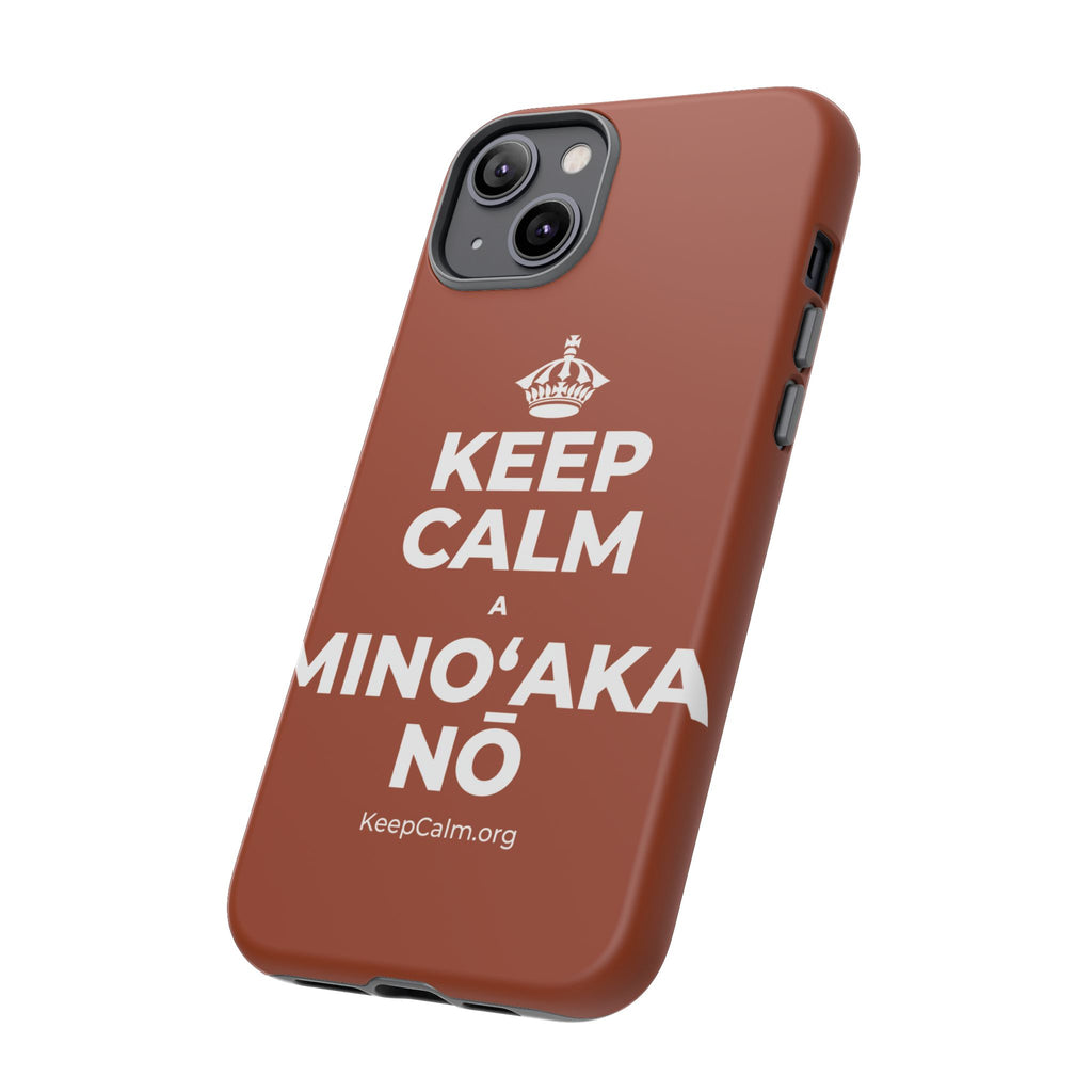 KEEP CALM A MINOʻAKA NŌ Phone Case