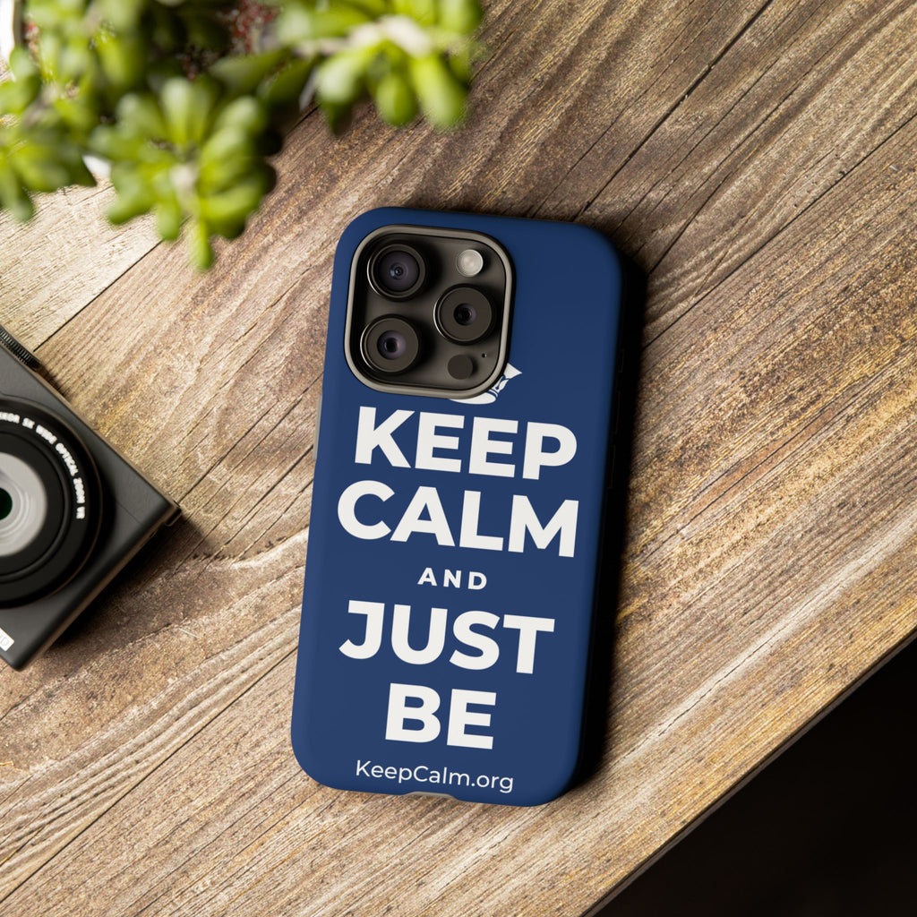 KEEP CALM AND JUST BE Phone Case