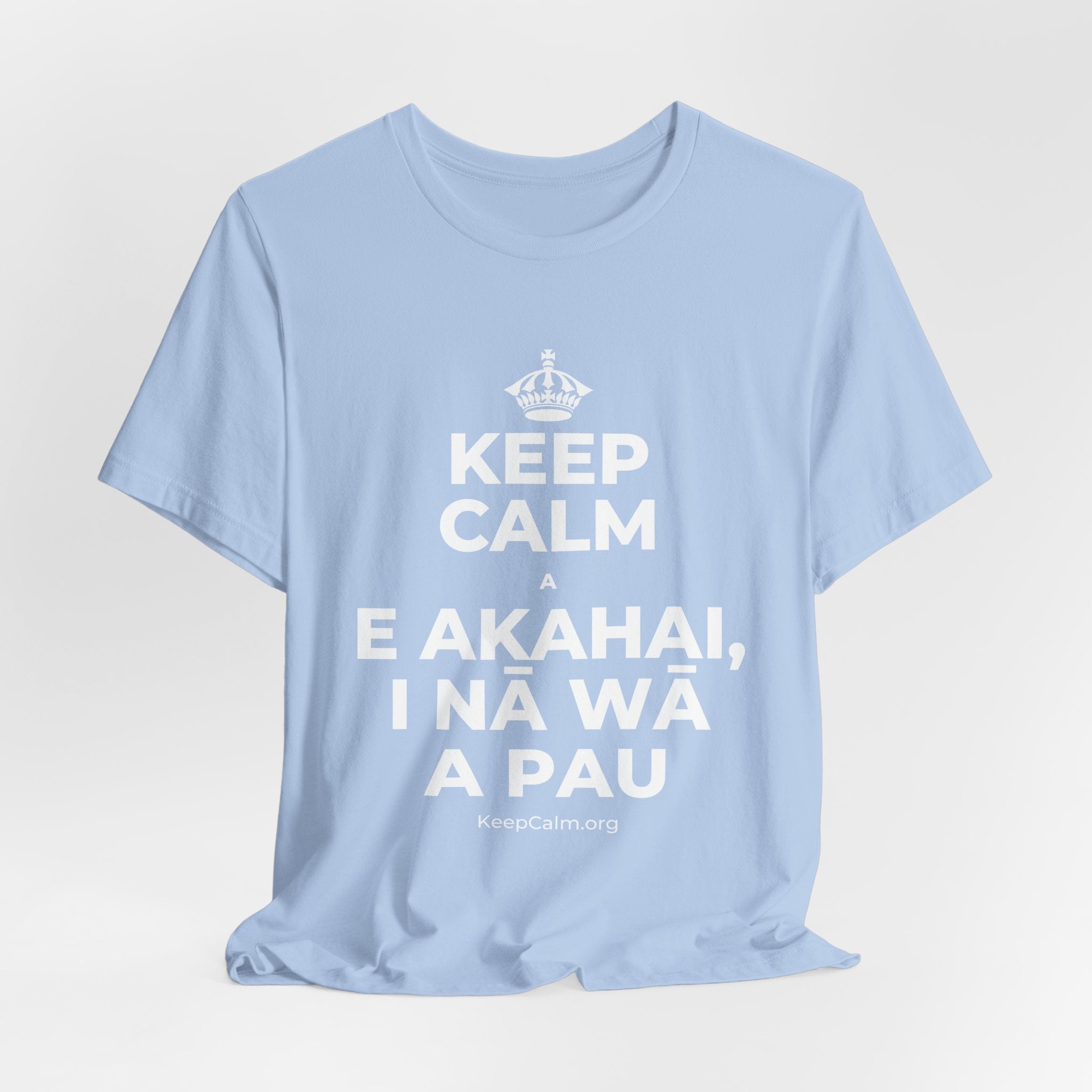 KEEP CALM A E AKAHAI, I NĀ WĀ A PAU T-Shirt (Baby Blue–Silver)