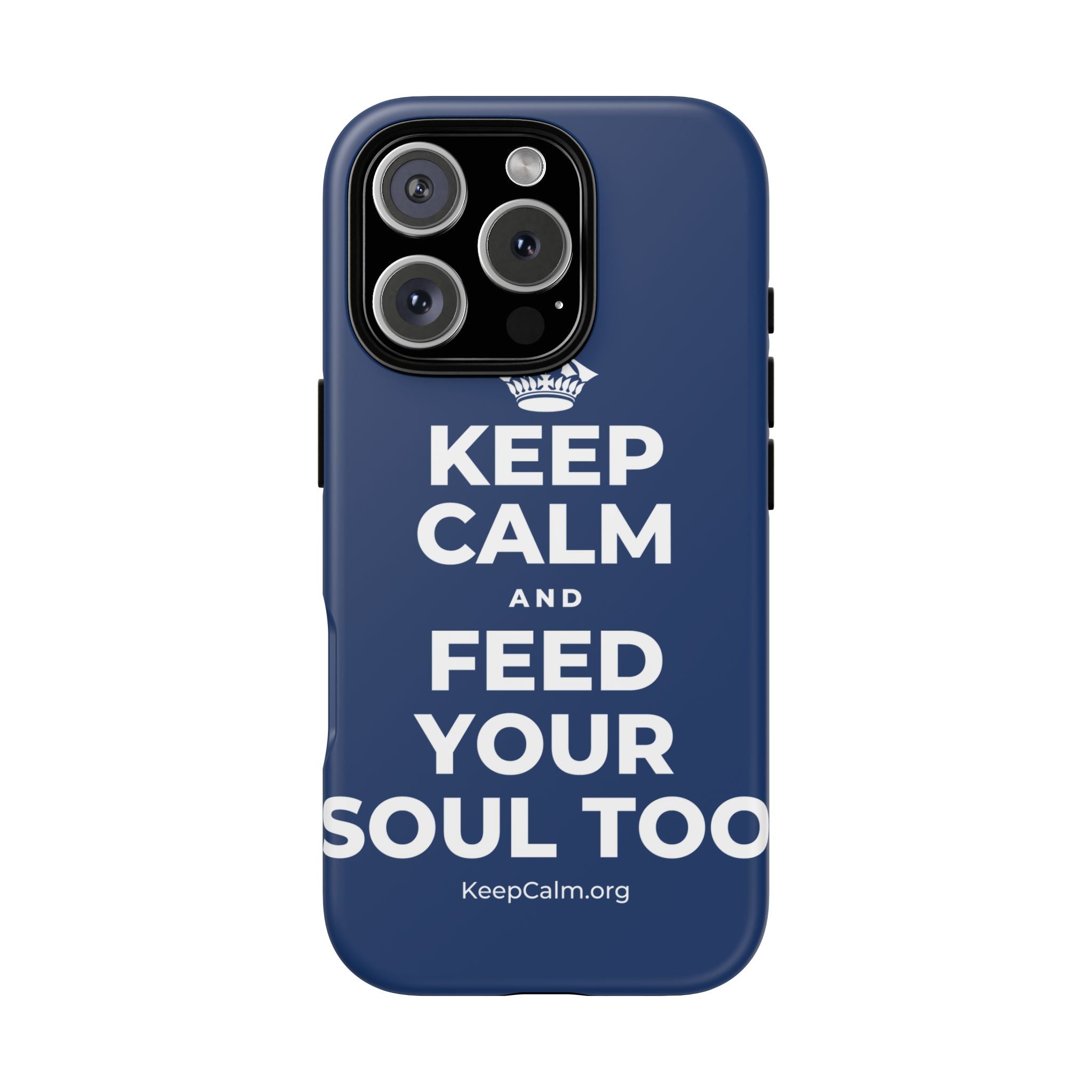 KEEP CALM AND FEED YOUR SOUL TOO Phone Case