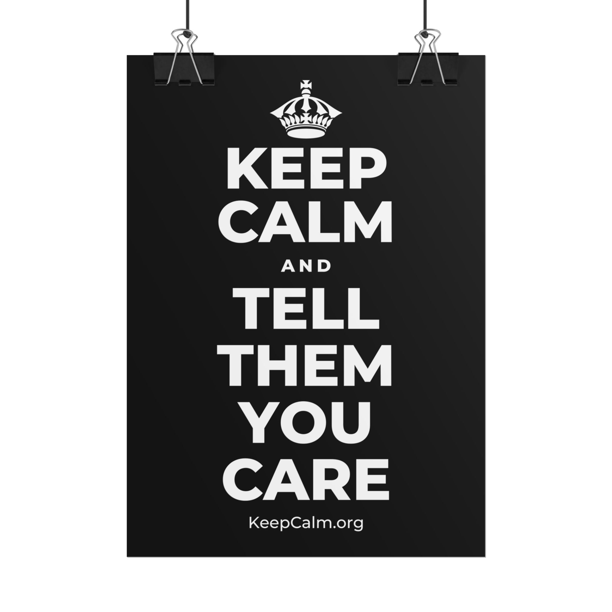 KEEP CALM AND TELL THEM YOU CARE Poster