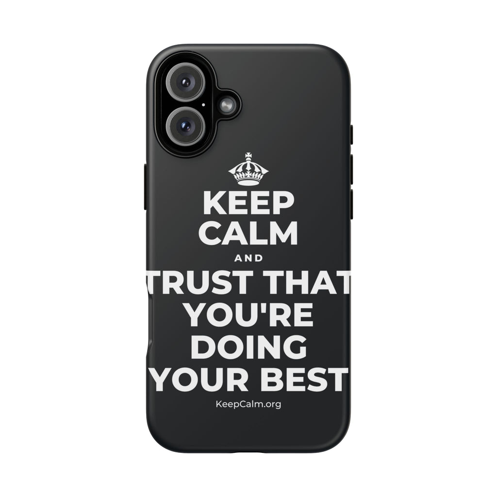 KEEP CALM AND TRUST THAT YOU'RE DOING YOUR BEST Phone Case (Dark)