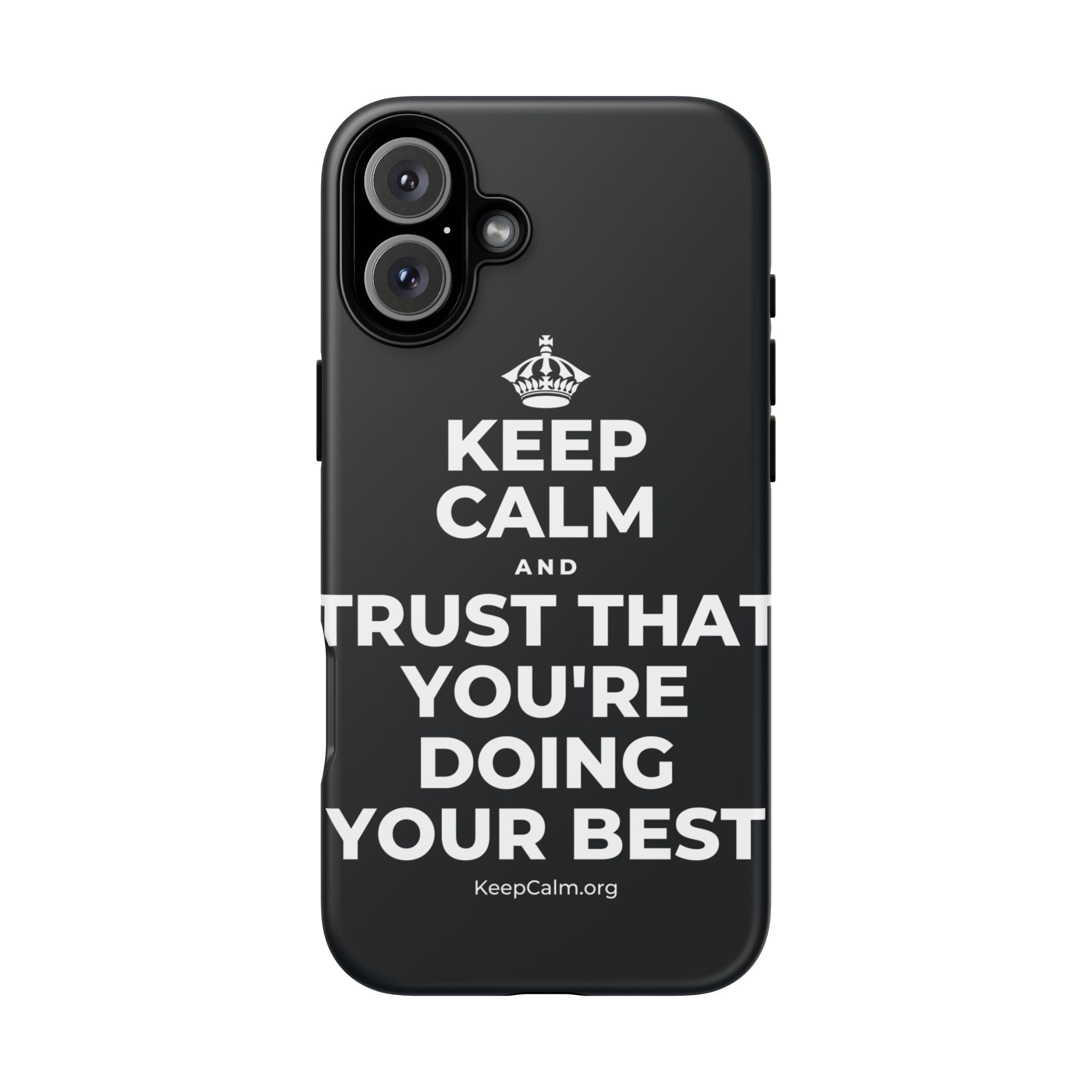KEEP CALM AND TRUST THAT YOU'RE DOING YOUR BEST Phone Case (Dark)