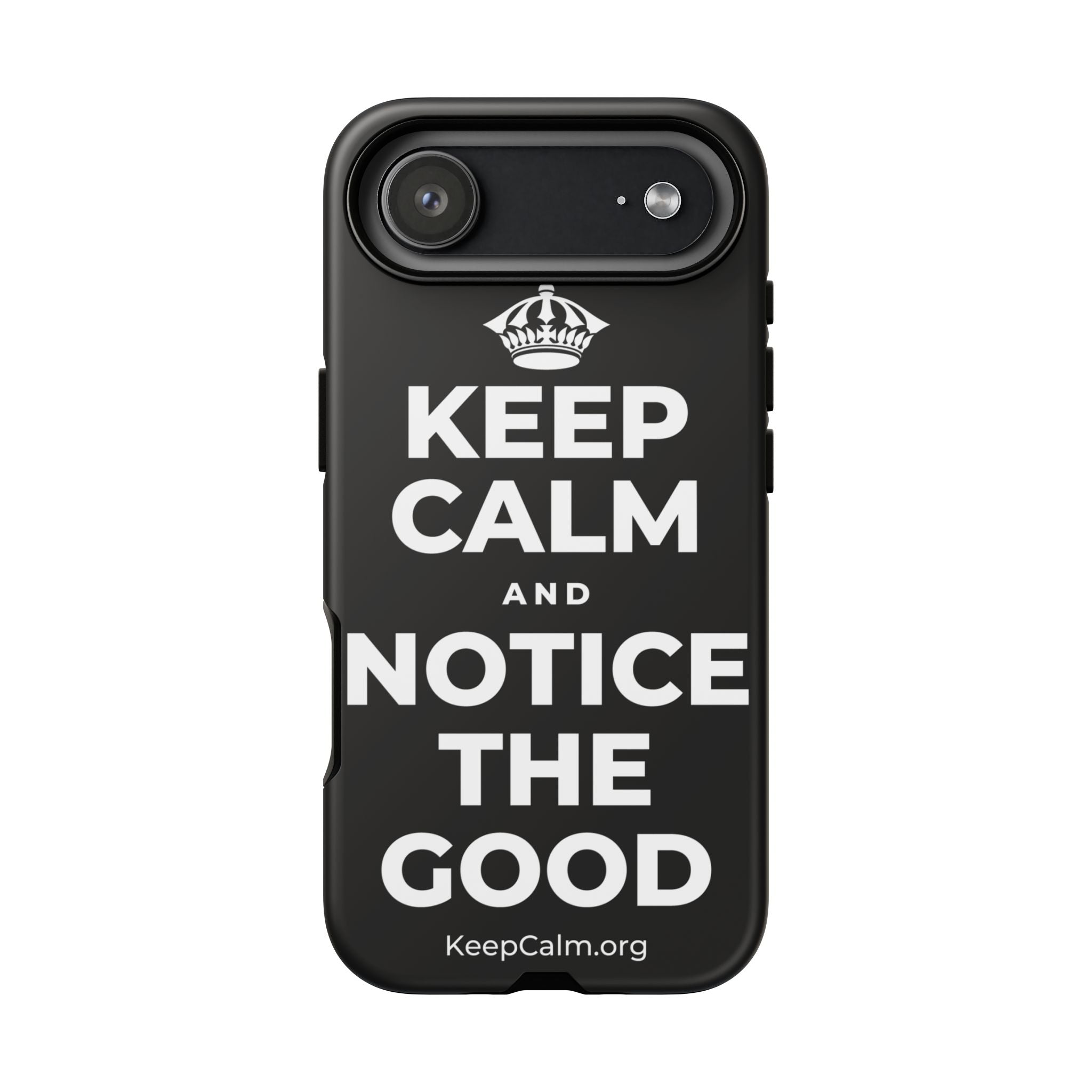 KEEP CALM AND NOTICE THE GOOD Phone Case