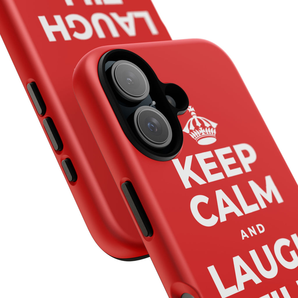 KEEP CALM AND LAUGH TILL IT'S BETTER Phone Case