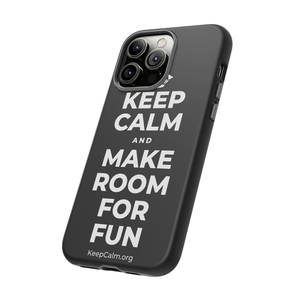 KEEP CALM AND MAKE ROOM FOR FUN Phone Case