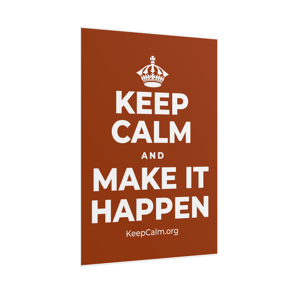KEEP CALM AND MAKE IT HAPPEN Poster