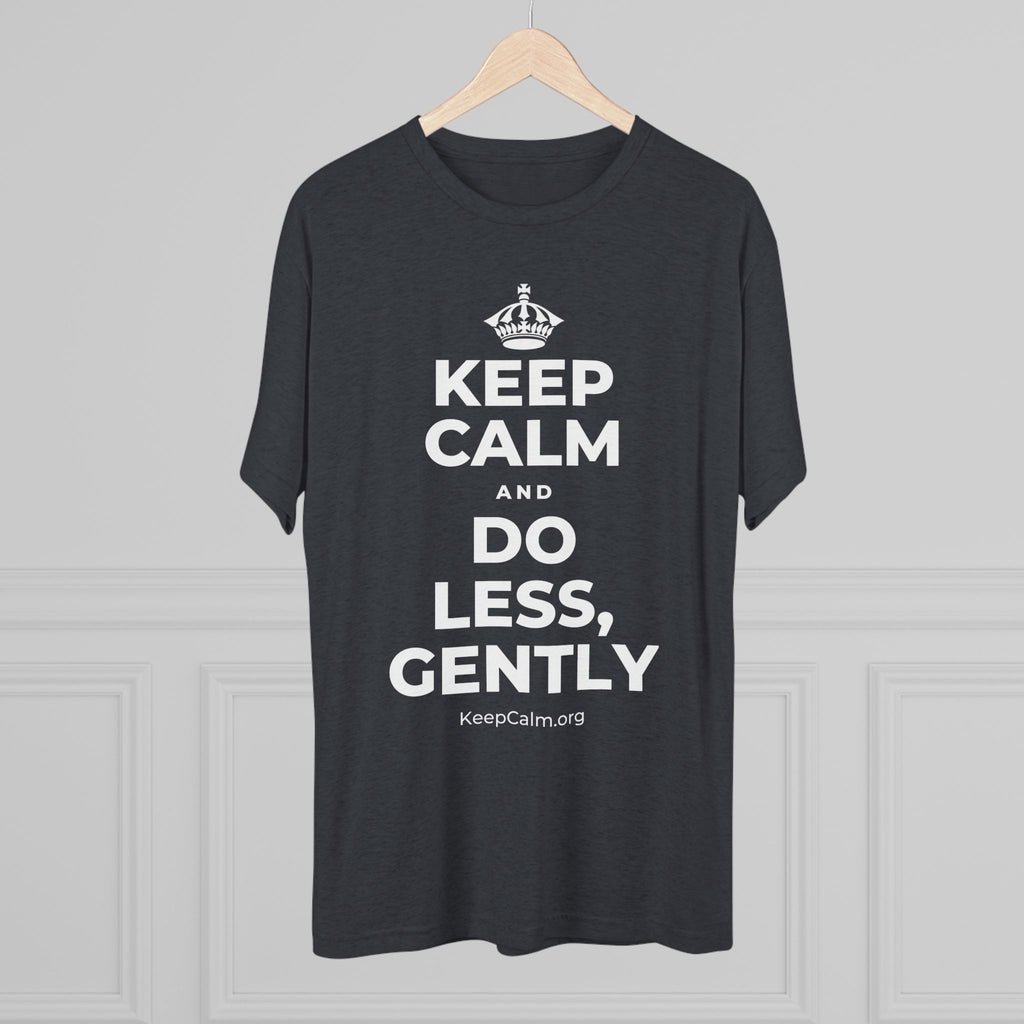 KEEP CALM AND DO LESS, GENTLY Tri-Blend Tee