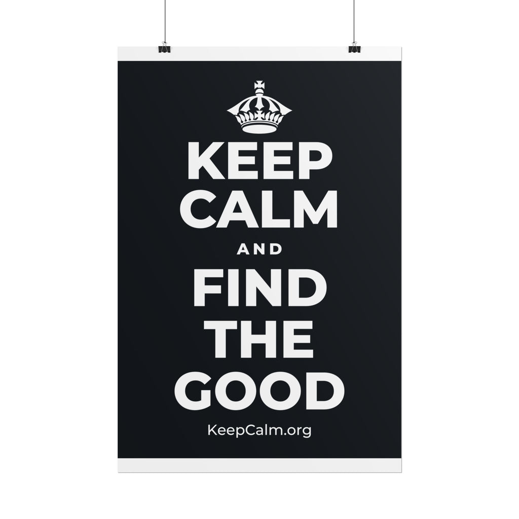 KEEP CALM AND FIND THE GOOD Poster (Dark)