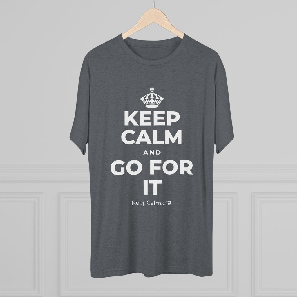 KEEP CALM AND GO FOR IT Tri-Blend Tee