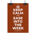 KEEP CALM AND EASE INTO THE WEEK Poster