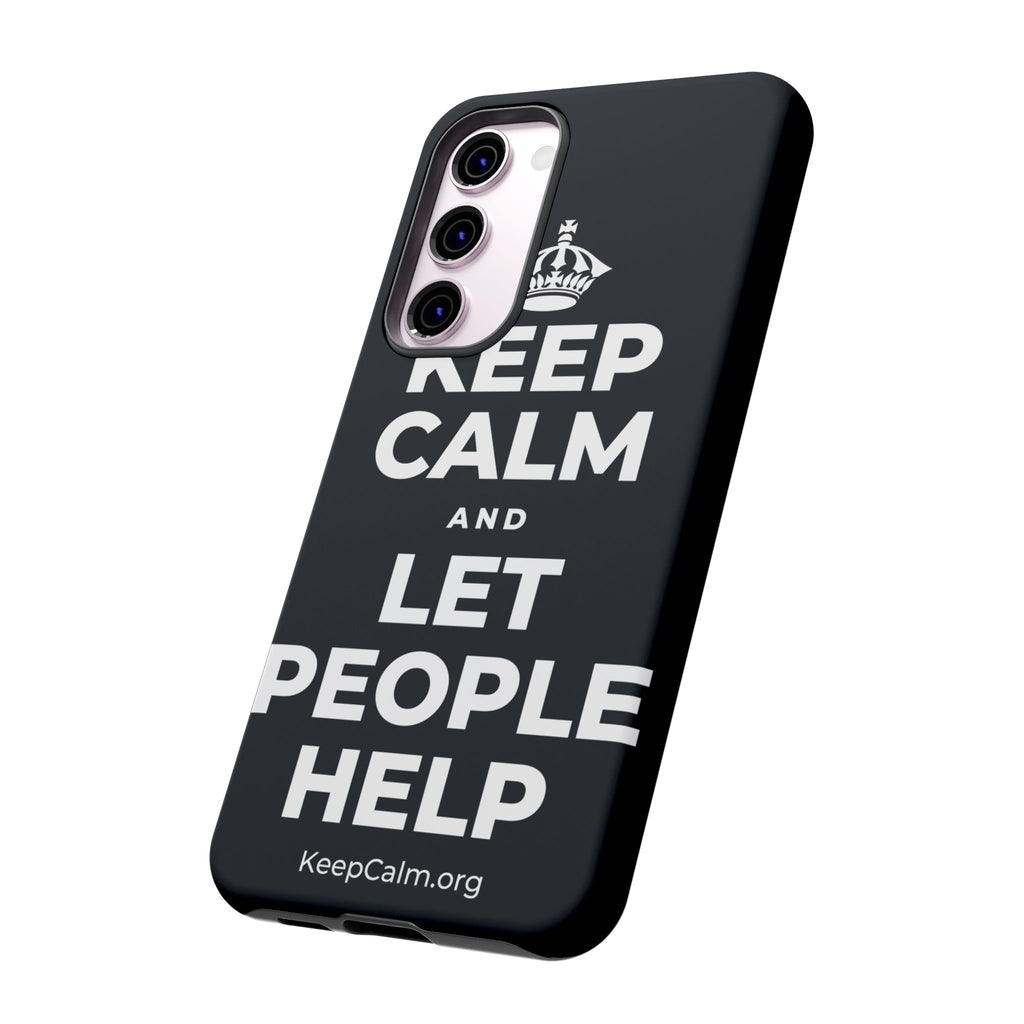 KEEP CALM AND LET PEOPLE HELP Phone Case (Dark)