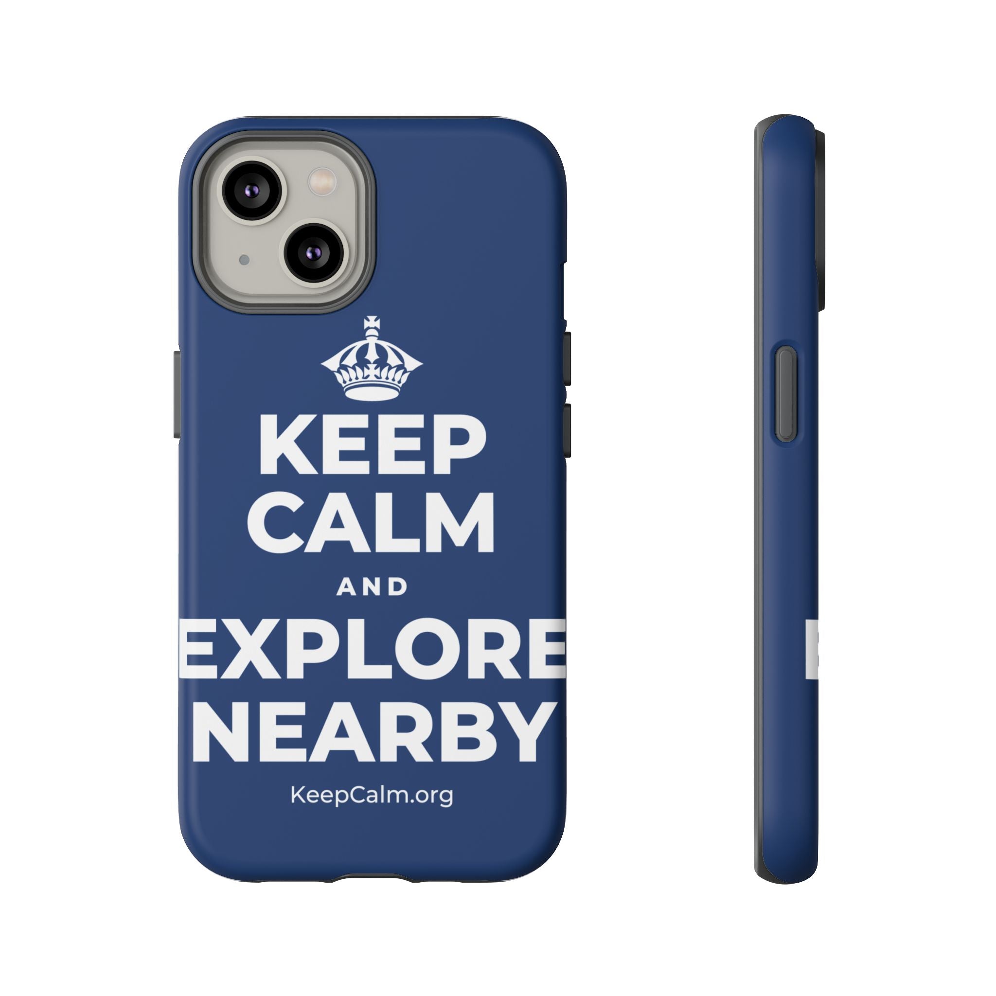 KEEP CALM AND EXPLORE NEARBY Phone Case