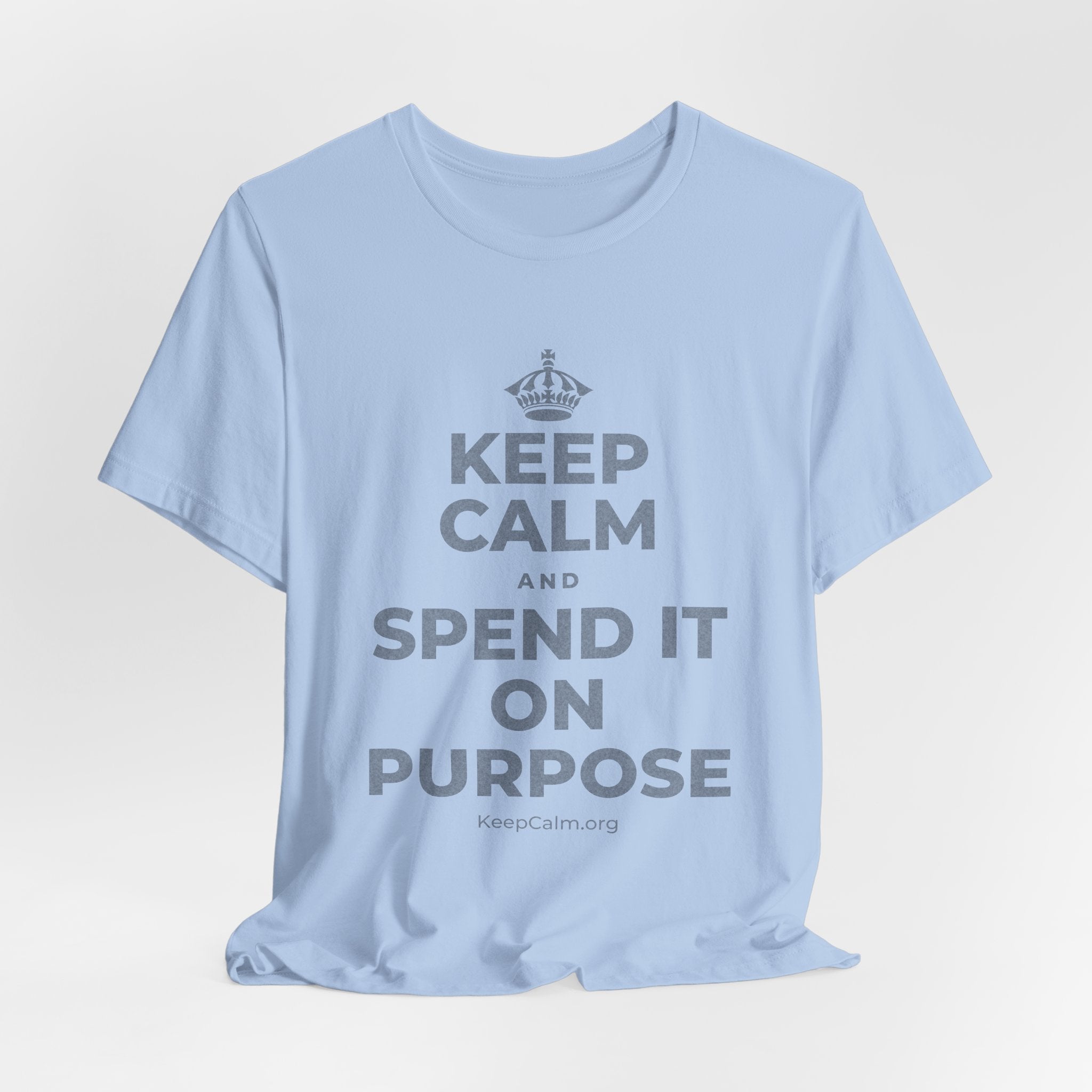 KEEP CALM AND SPEND IT ON PURPOSE T-Shirt (Baby Blue–Silver)