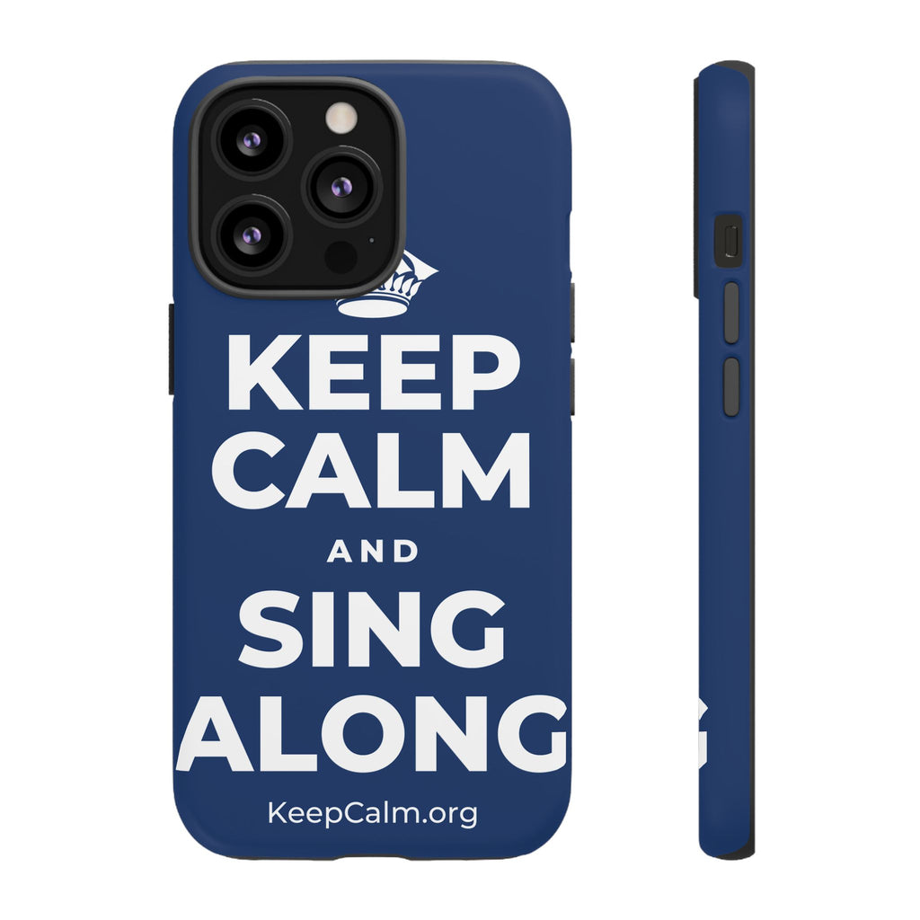 KEEP CALM AND SING ALONG Phone Case