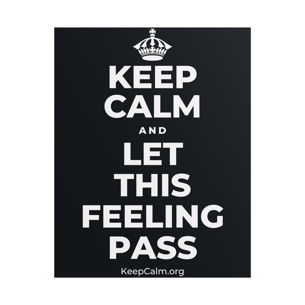 KEEP CALM AND LET THIS FEELING PASS Poster (Dark)