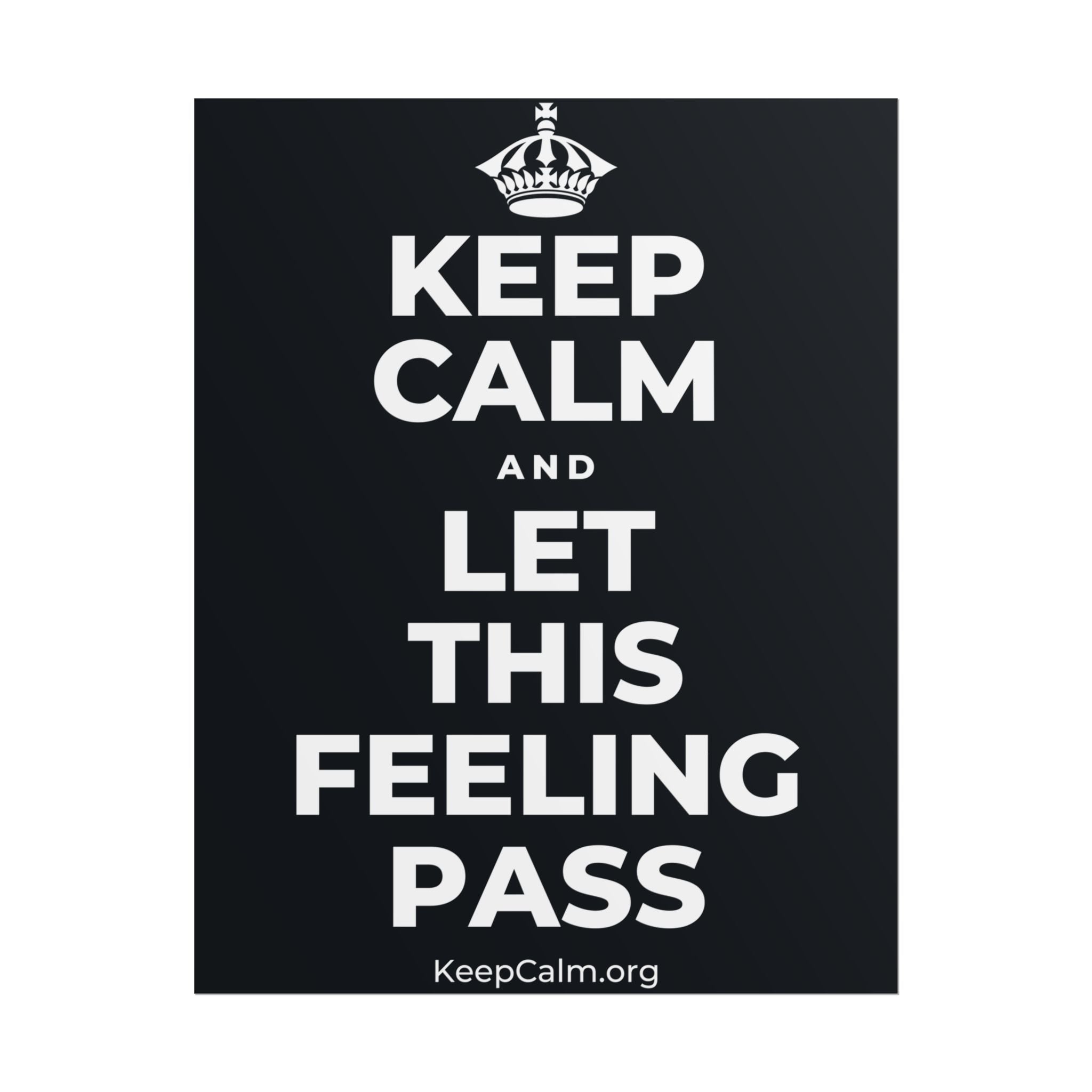 KEEP CALM AND LET THIS FEELING PASS Poster (Dark)