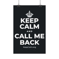 KEEP CALM AND CALL ME BACK Satin Poster (Dark)