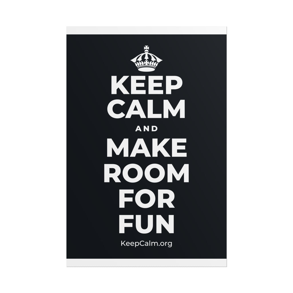 KEEP CALM AND MAKE ROOM FOR FUN Poster (Dark)