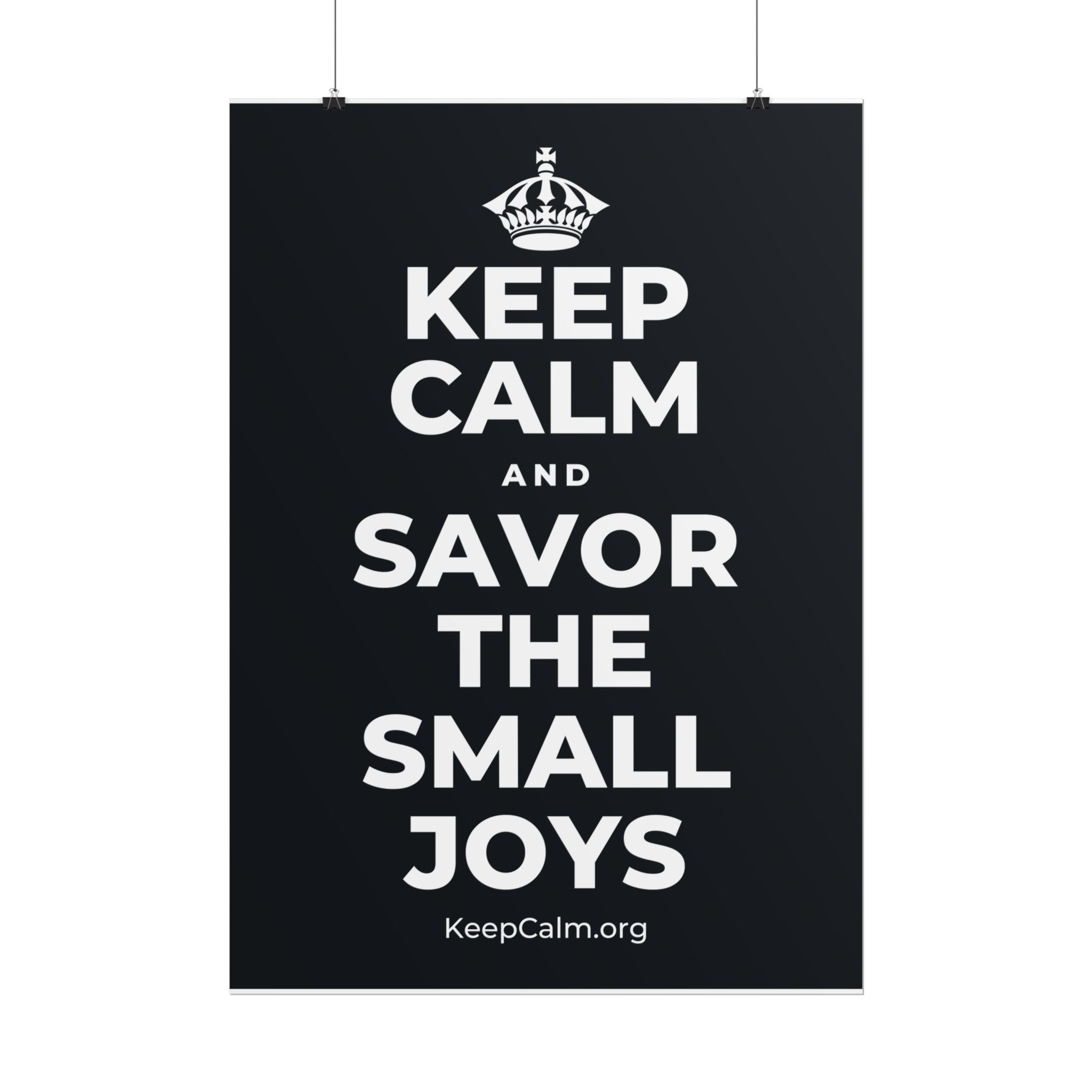 KEEP CALM AND SAVOR THE SMALL JOYS Poster (Dark)