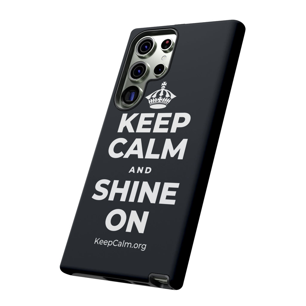 KEEP CALM AND SHINE ON Phone Case (Dark)