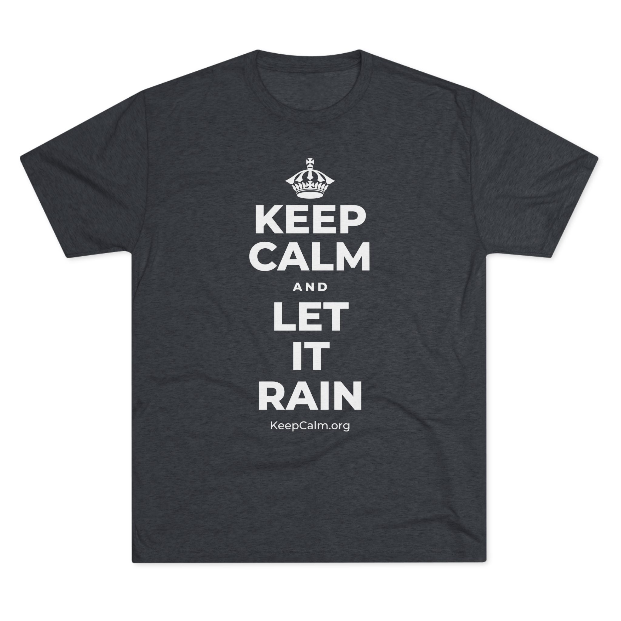 KEEP CALM AND LET IT RAIN Tri-Blend Tee