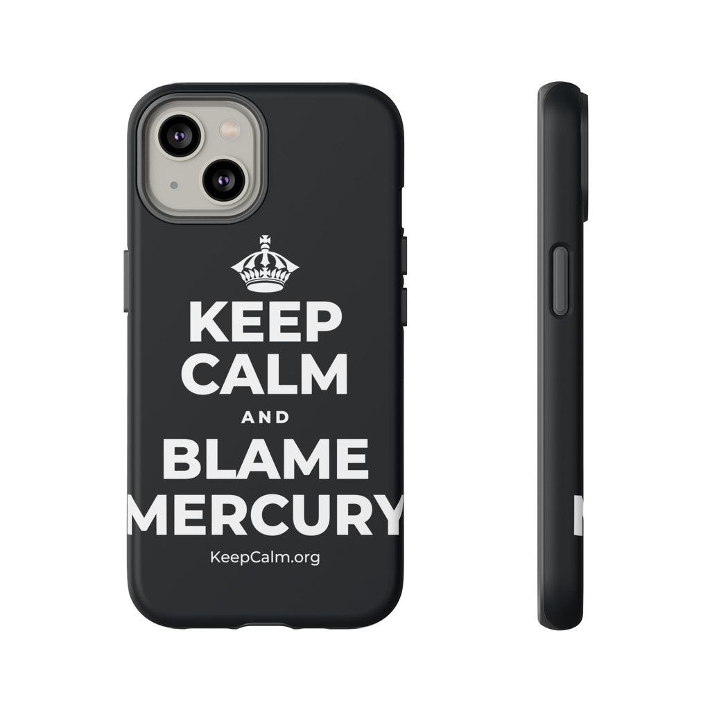 KEEP CALM AND BLAME MERCURY Phone Case (Dark)