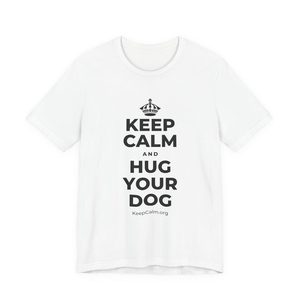 KEEP CALM AND HUG YOUR DOG T-Shirt (White–Asphalt)