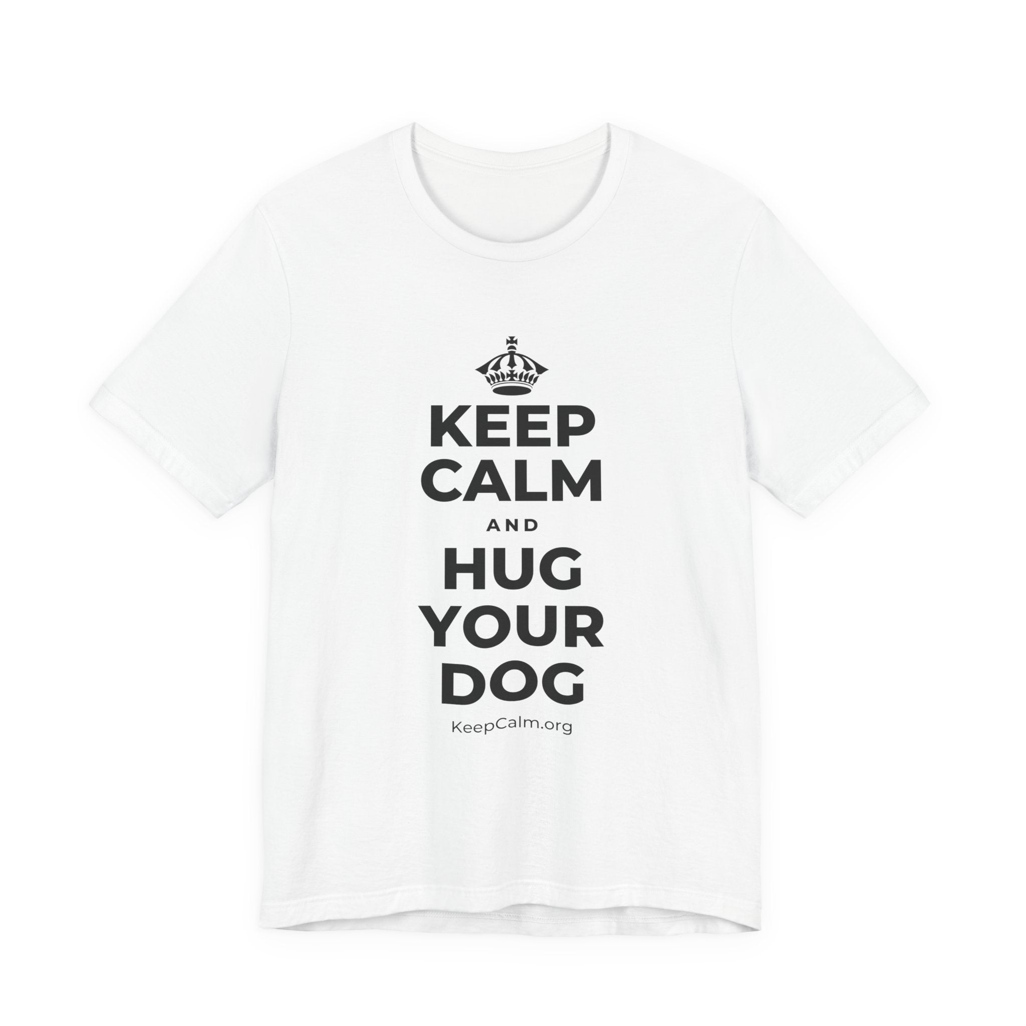KEEP CALM AND HUG YOUR DOG T-Shirt (White–Asphalt)
