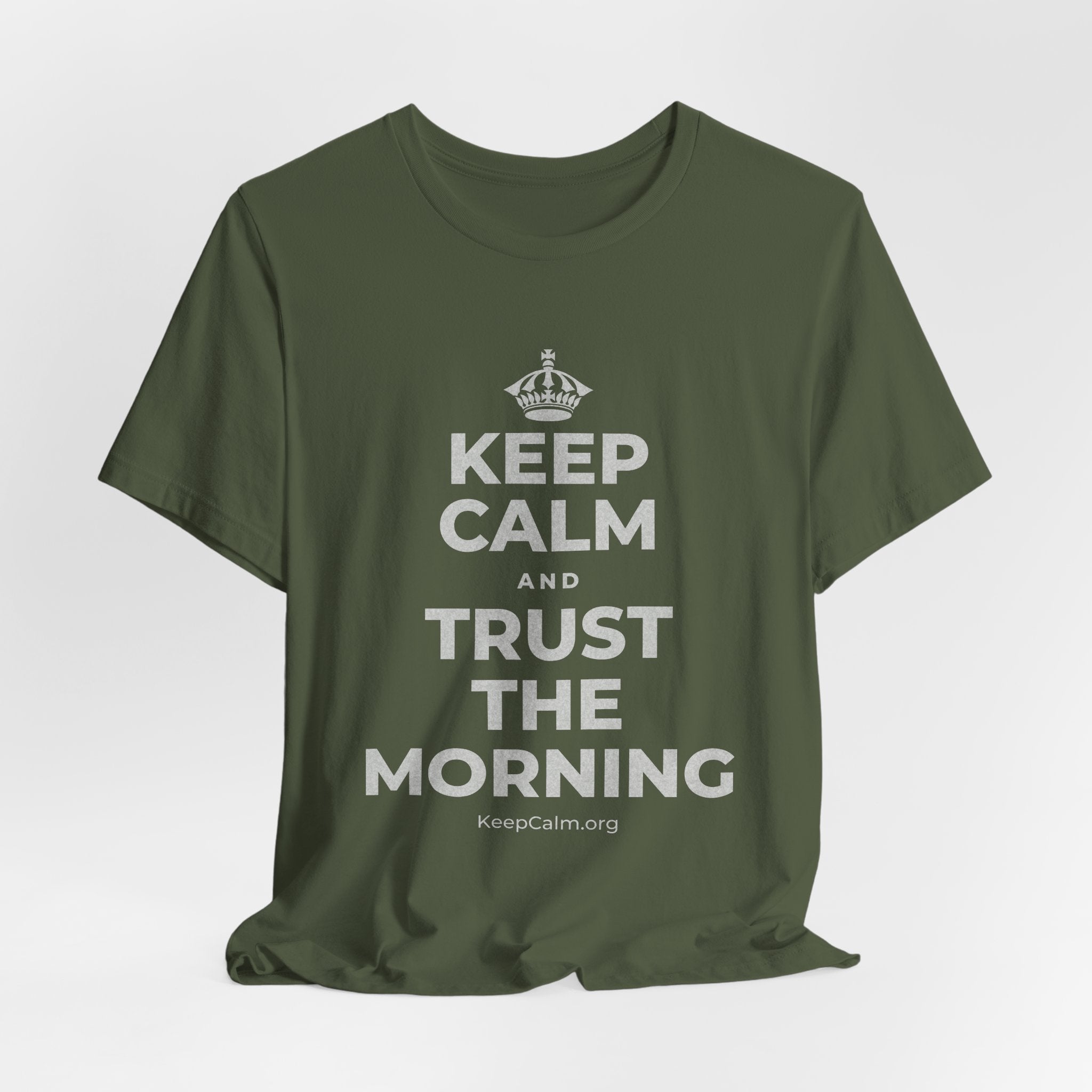 KEEP CALM AND TRUST THE MORNING T-Shirt (Military Green–Autumn)