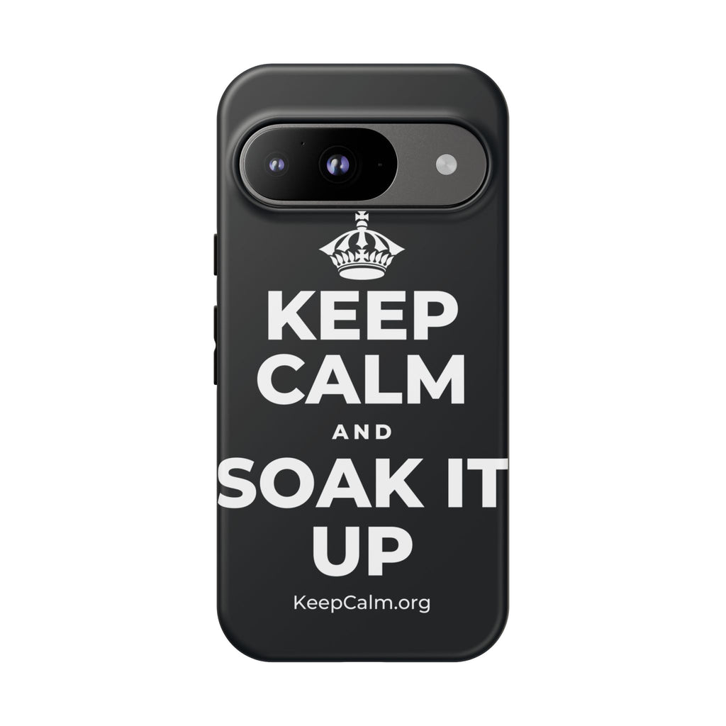 KEEP CALM AND SOAK IT UP Phone Case (Dark)
