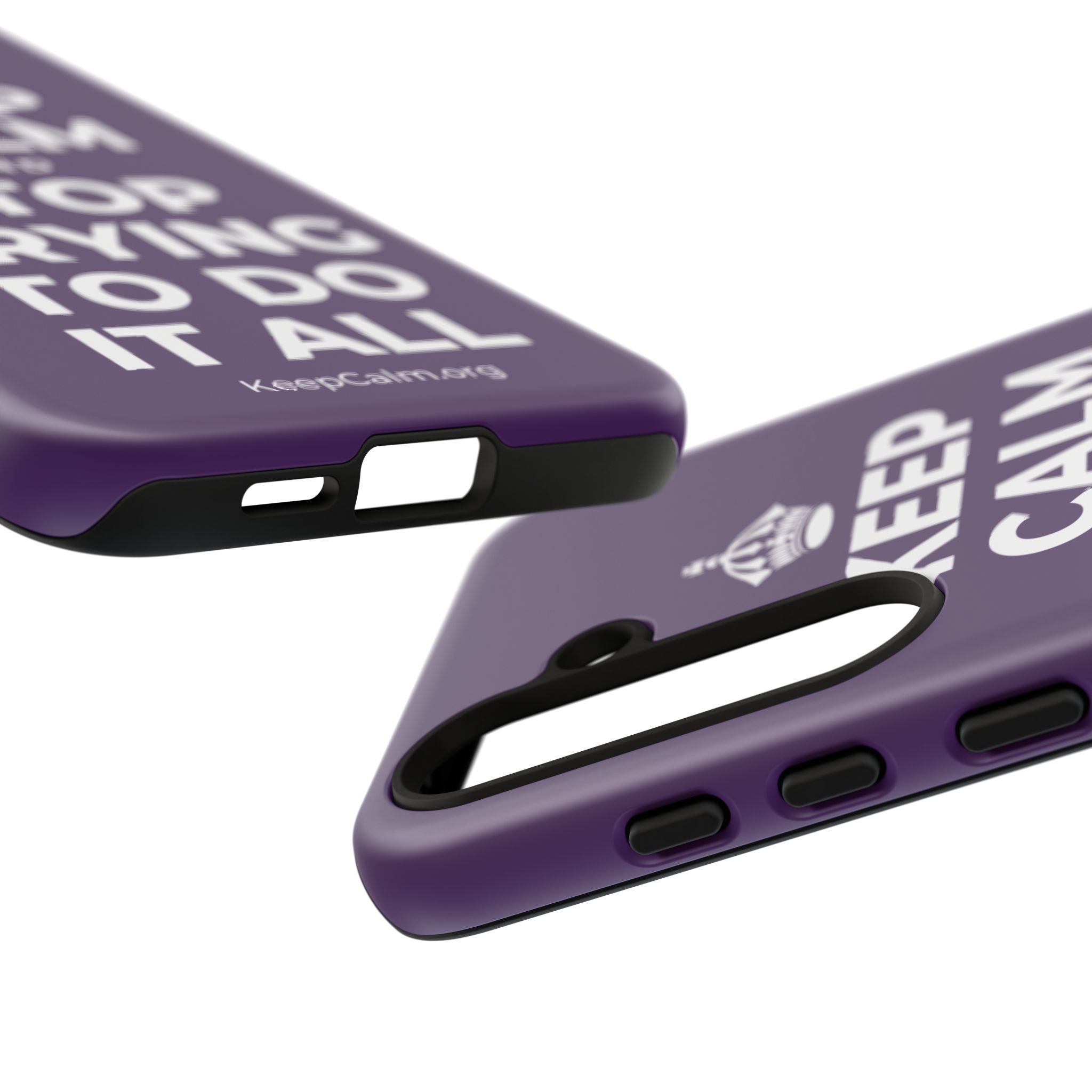 KEEP CALM AND STOP TRYING TO DO IT ALL Phone Case