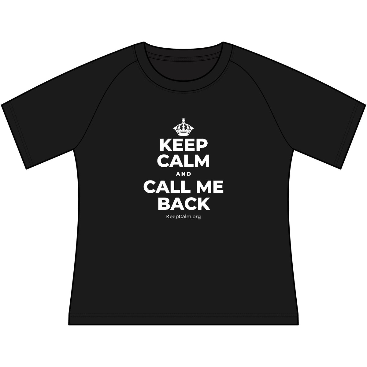 KEEP CALM AND CALL ME BACK Women's Raglan Tee