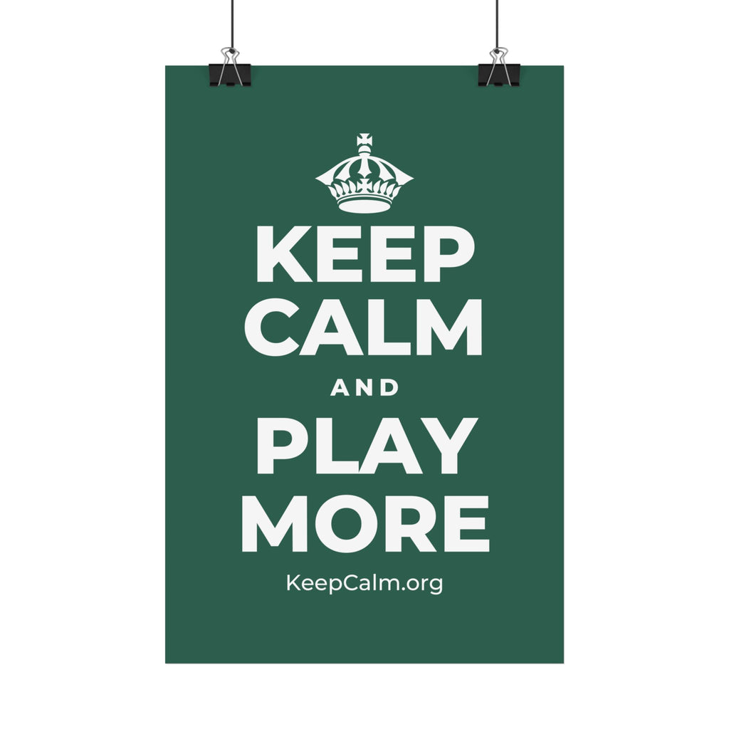 KEEP CALM AND PLAY MORE Satin Poster