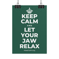 KEEP CALM AND LET YOUR JAW RELAX Poster