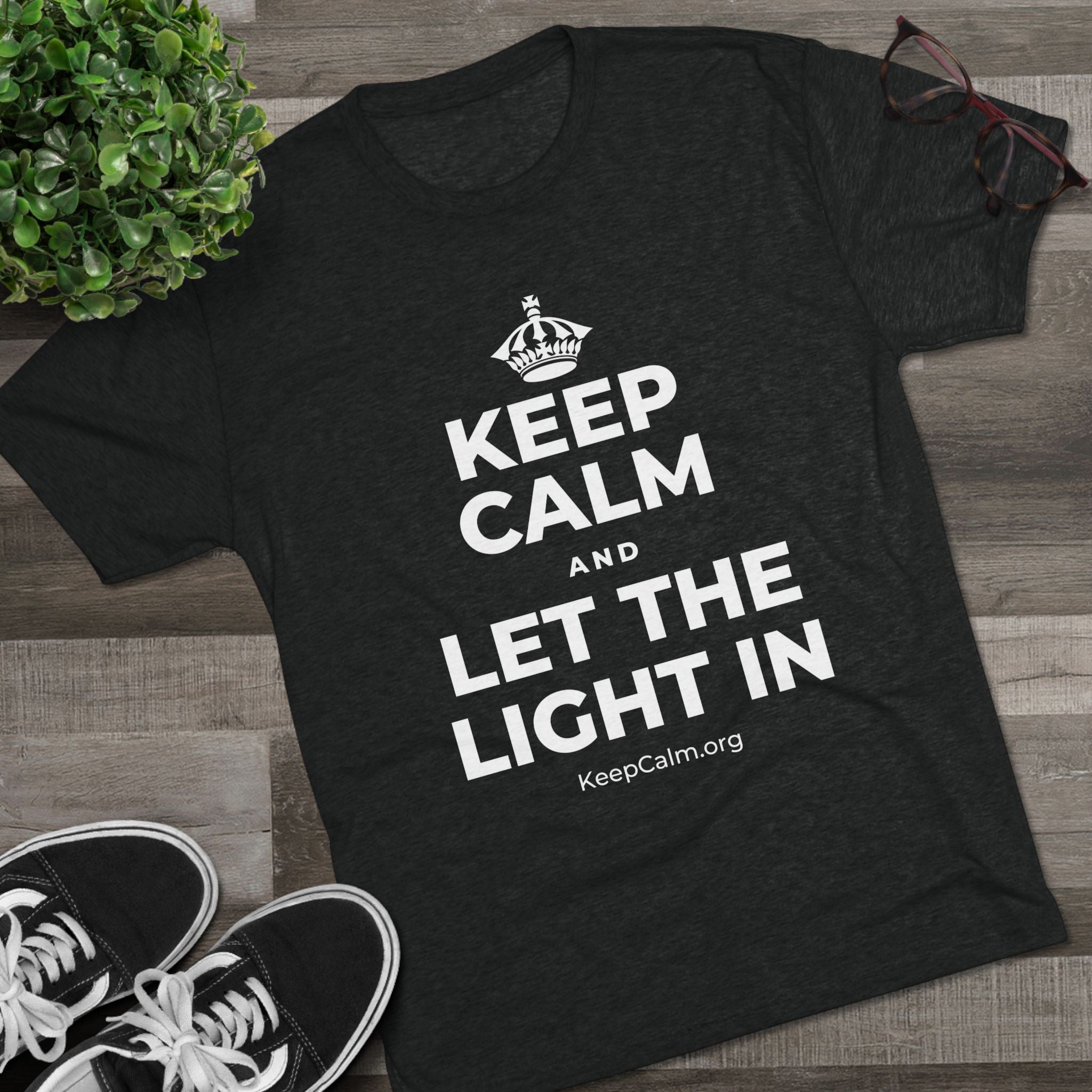 KEEP CALM AND LET THE LIGHT IN Tri-Blend Tee