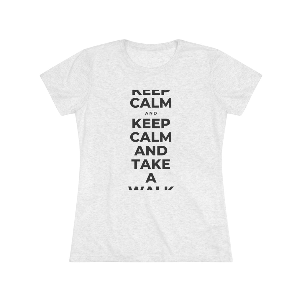 KEEP CALM AND TAKE A WALK Women's Tri-Blend Tee