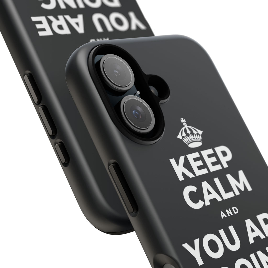 KEEP CALM AND YOU ARE DOING GREAT TODAY Phone Case (Dark)