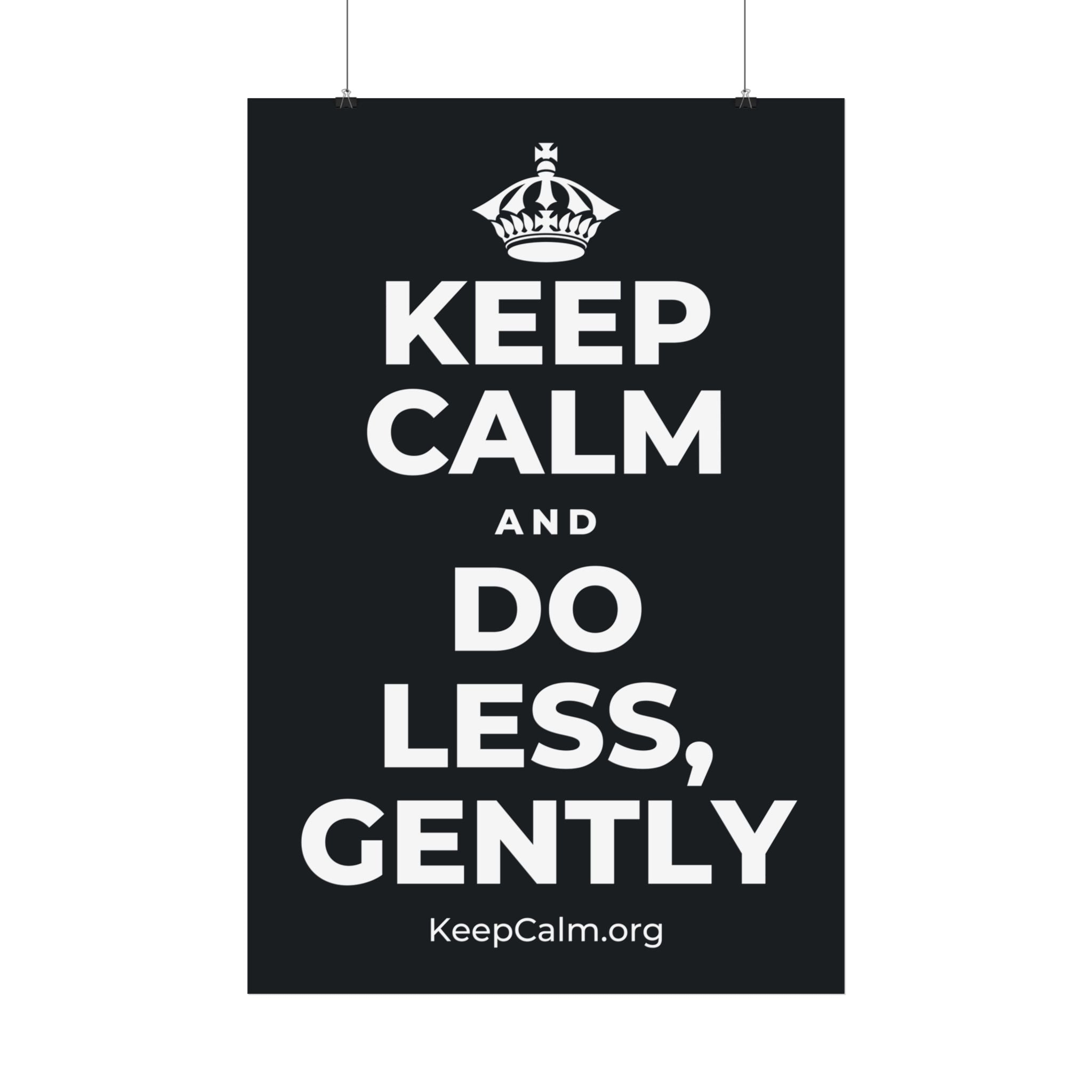 KEEP CALM AND DO LESS, GENTLY Satin Poster (Dark)