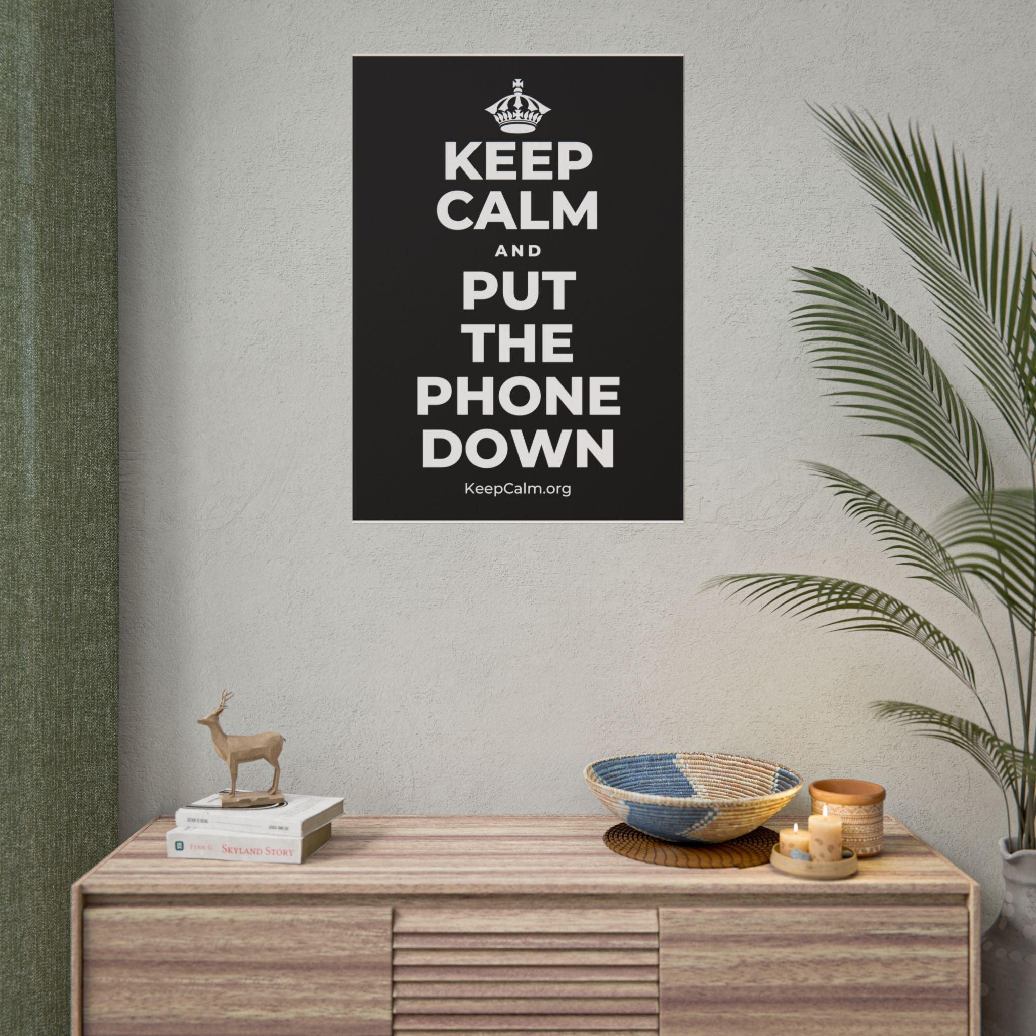 KEEP CALM AND PUT THE PHONE DOWN Poster