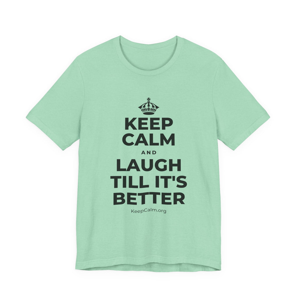 KEEP CALM AND LAUGH TILL IT'S BETTER T-Shirt (Baby Blue–Silver)